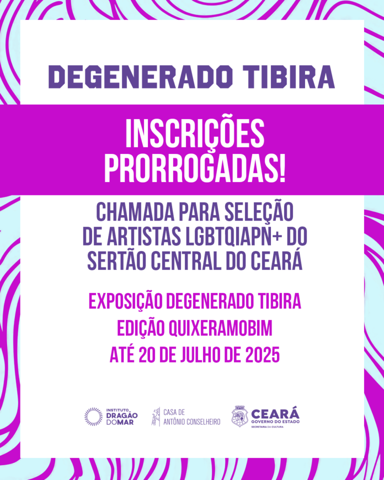 📣 Chamada pública prorrogada | Exposição Degenerado Tibira – Edição Quixeramobim