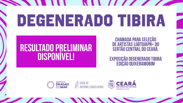 RESULTADO PRELIMINAR | Chamada para Seleção de Artistas LGBTQIAPN+ do Sertão Central do Ceará