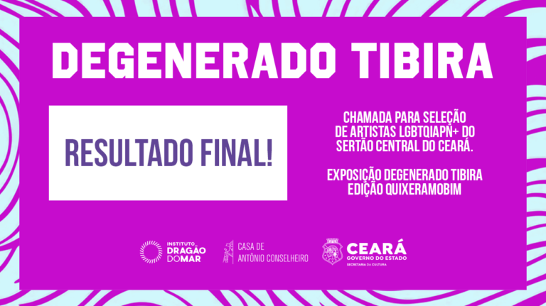 RESULTADO FINAL | Chamada para Seleção de Artistas LGBTQIAPN+ do Sertão Central do Ceará